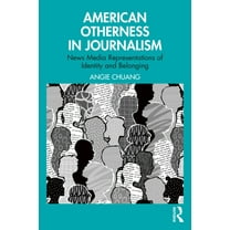 American Otherness in Journalism: News Media Representations of Identity and Belonging, (Paperback)