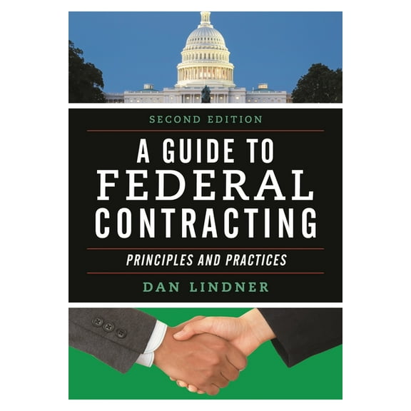 Guide to Federal Contracting: Principles and Practices, (Paperback)