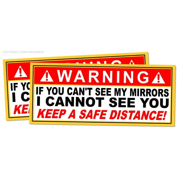 x2 Warning If You Can't See My Mirrors, I Can't See You Safety Truck Stickers 5"