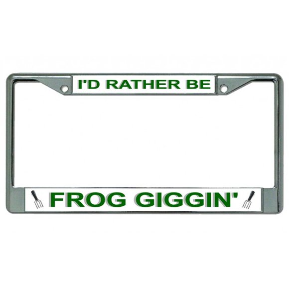 I'D Rather Be Frog Giggin' Chrome License Plate Frame