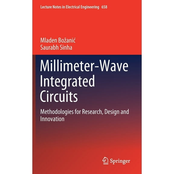Lecture Notes in Electrical Engineering Millimeter-Wave Integrated Circuits: Methodologies for Research, Design and Innovation, Book 658, (Hardcover)