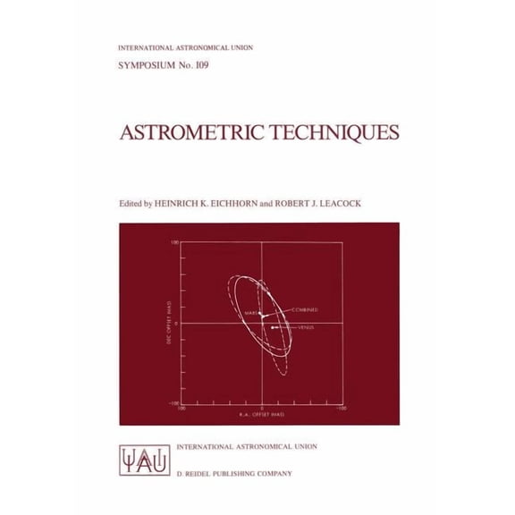 International Astronomical Union Symposi Astrometric Techniques: Proceedings of the 109th Symposium of the International Astronomical Union Held in Gainesville, , Book 109, (Paperback)