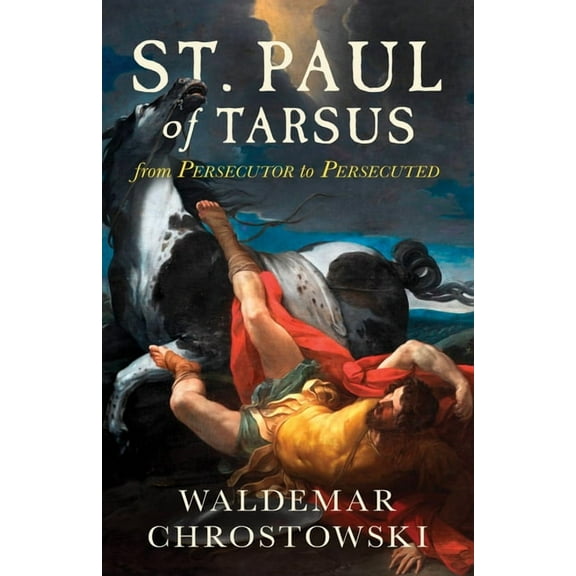 St. Paul of Tarsus: From Persecutor to Persecuted, (Paperback)