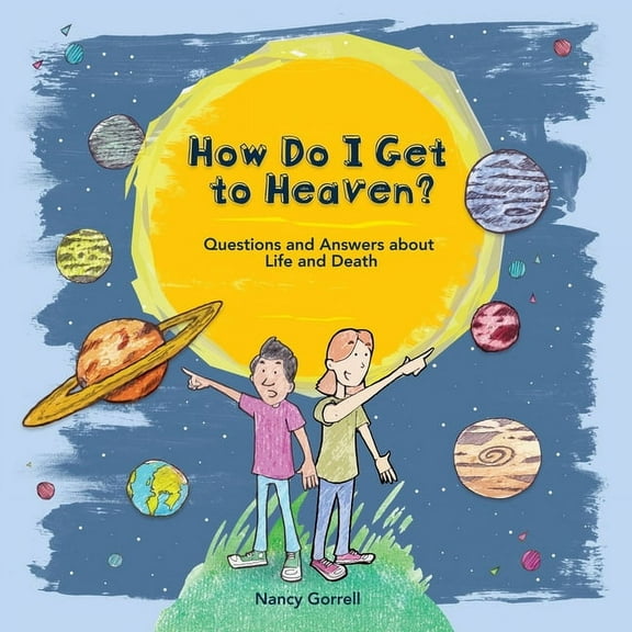 How Do I Get to Heaven?: Questions and Answers about Life and Death (Hardcover)