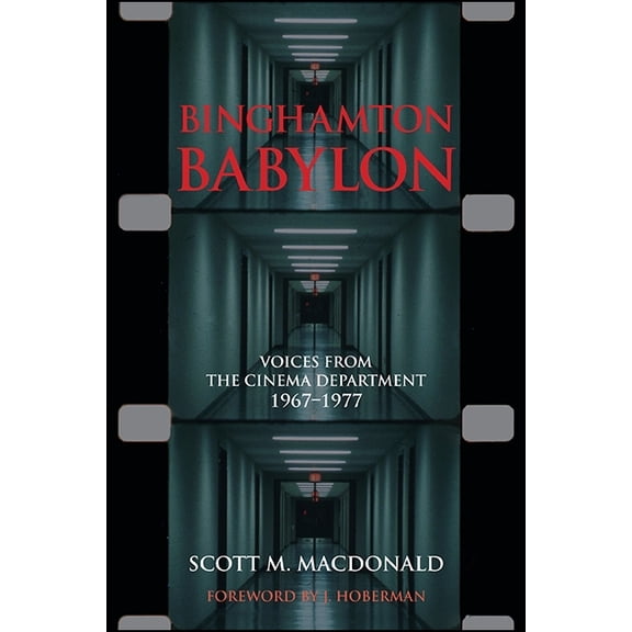 Suny Series, Horizons of Cinema Binghamton Babylon: Voices from the Cinema Department, 1967-1977: (A Non-Ficiton Novel), (Paperback)