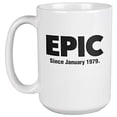 thumbnail image 1 of Epic Since January 1979 40th Birthday Internet Slang Coffee & Tea Gift Mug, Decor, And Bday Supplies For Awesome Men & Women Born In 1979 (15oz), 1 of 4