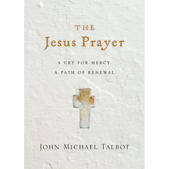The Jesus Prayer: A Cry for Mercy, a Path of Renewal, (Paperback)