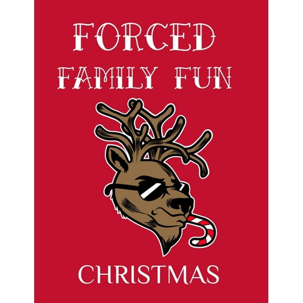 Forced Family Fun Christmas : Merry Christmas Journal And Sketchbook To Write In Funny Holiday Jokes, Quotes, Memories & Stories With Blank Lines, Ruled, , 120 Pages With Red & White Santa Forced Family Fun Christmas : Merry Christmas Journal And Sketchbook To Write In Funny Holiday Jokes, Quotes, Memories & Stories With Blank Lines, Ruled, , 120 Pages With Red & White Santa