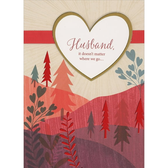 Designer Greetings Husband, It Doesn't Matter Where We Go: Gold Foil Border 3D Die Cut Heart, Red Ribbon, Trees and Hills Hand Decorated Valentine's Day Card