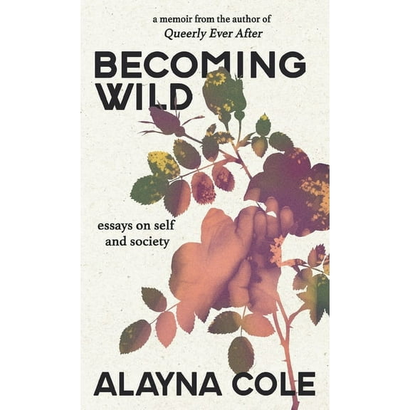 Becoming Wild: Essays on self and society, (Paperback)