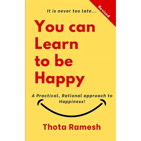 You can LEARN to be HAPPY!: A Practical Rational approach to Happiness! (Paperback)