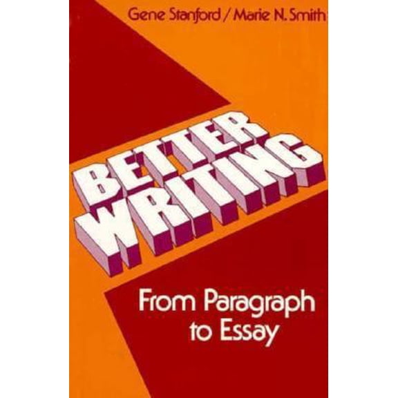 Pre-Owned Better Writing: From Paragraph to Essay (Paperback) 0030511615 9780030511615