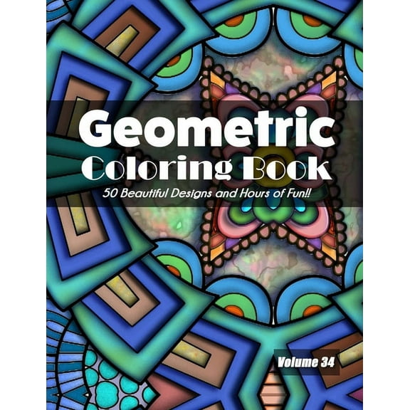 Geometric Coloring Book, Volume 34: 50 Beautiful Designs and Hours of Fun!!, (Paperback)