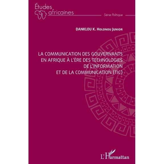 Études Africaines La communication des gouvernants en Afrique àl'ère des technologies de l'information et de la communication (, (Paperback)