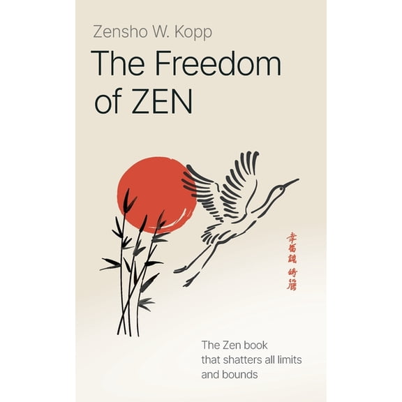 The Freedom of Zen: The Zen book that shatters all limits and bounds, (Paperback)