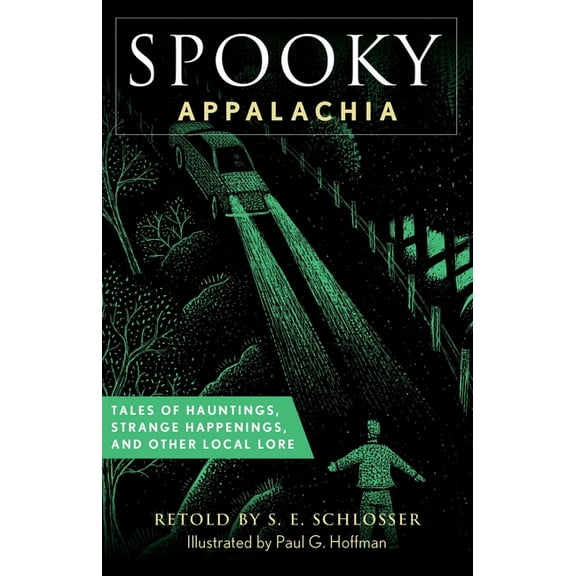 Spooky Spooky Appalachia: Tales of Hauntings, Strange Happenings, and Other Local Lore, (Paperback)