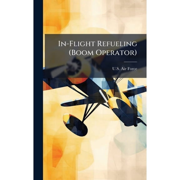 In-Flight Refueling (Boom Operator), (Hardcover)