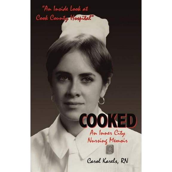 Cooked: An Inner City Nursing Memoir, (Paperback)