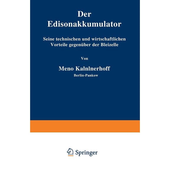 Der Edisonakkumulator: Seine Technischen Und Wirtschaftlichen Vorteile Gegenüber Der Bleizelle, (Paperback)
