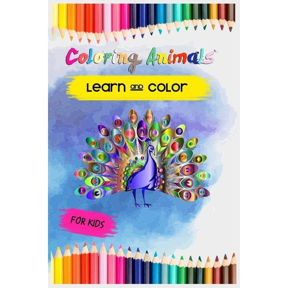 Color Animals Learn and Color: Coloring book for kids, Best way to teach your Kids animals names while coloring, over 45, (Paperback)
