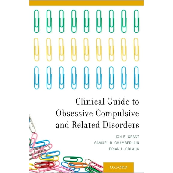 Clinical Guide to Obsessive Compulsive and Related Disorders, (Paperback)
