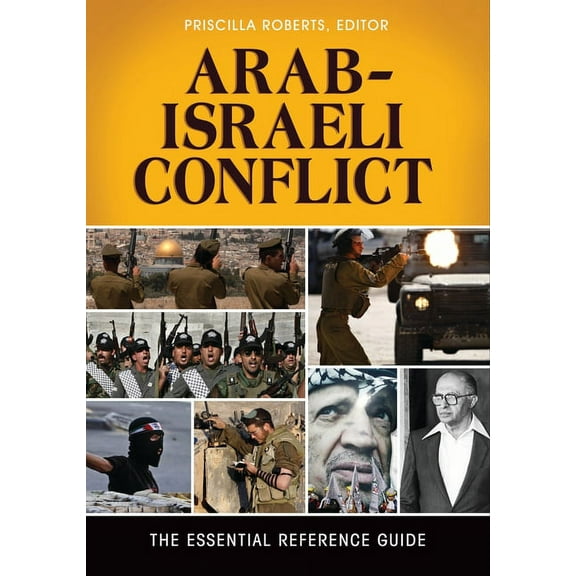 Arab-Israeli Conflict: The Essential Reference Guide, (Hardcover)