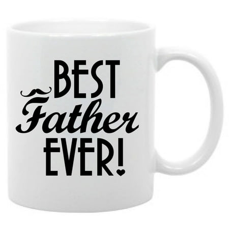 

Best Father Ever Coffee Mug Fathers Day Gift 11oz