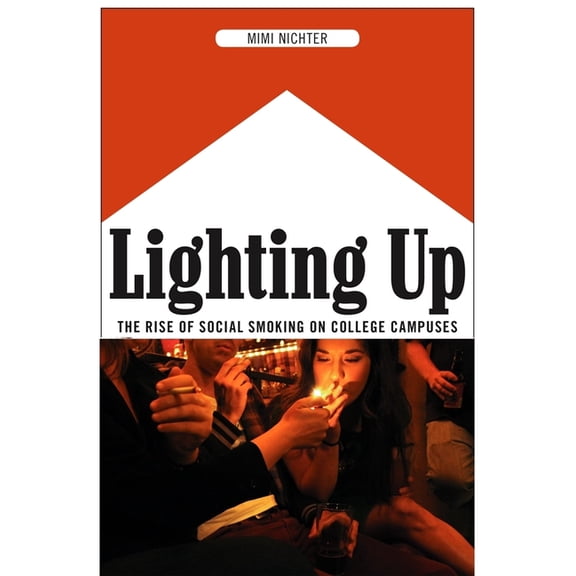 Lighting Up: The Rise of Social Smoking on College Campuses, (Paperback)