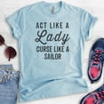 thumbnail image 2 of Act Like A Lady Curse Like A Sailor Shirt, Unisex Women's Shirt, Beach Tee, Swearing Badass Shirt Ocean Tee, Heather Light Blue, Large, 2 of 6