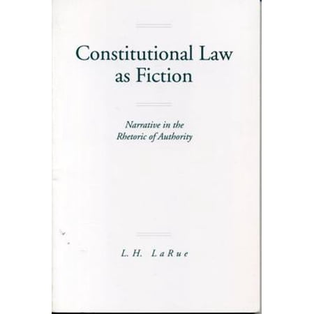 Pre-Owned Constitutional Law as Fiction: Narrative in the Rhetoric of Authority (Paperback) 0271014075 9780271014074