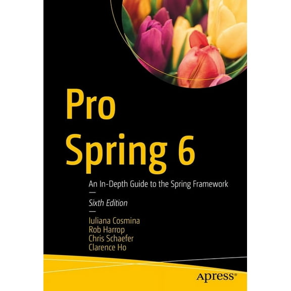 Pro Spring 6: An In-Depth Guide to the Spring Framework, (Paperback)