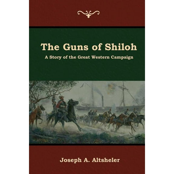 The Guns of Shiloh: A Story of the Great Western Campaign, (Paperback)
