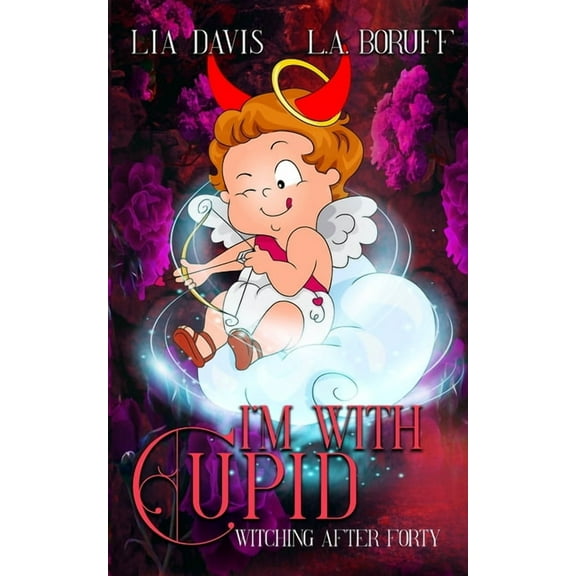 Witching After Forty I'm With Cupid: A Life After Magic Mystery, Book 3, (Paperback)