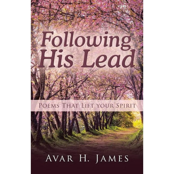 Following His Lead : Poems That Lift Your Spirit