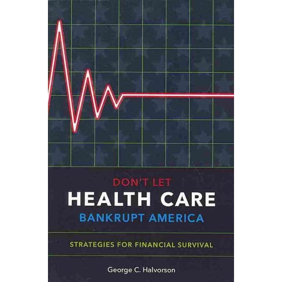 Pre-Owned Don't Let Health Care Bankrupt America: Strategies for Financial Survival Paperback