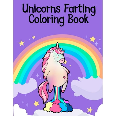 Unicorns Farting Coloring Book: Beautiful Unicorn Coloring Book for Kids, Children Activity Books Gifts on Birthday, Christmas, & Graduation, Best Unicorn Activity Book for Kids, Toddlers, Girls, & (Best Ios Games For Toddlers)