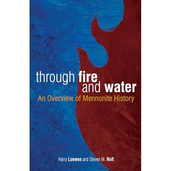 Pre-Owned Through Fire and Water: An Overview of Mennonite History, (Paperback)