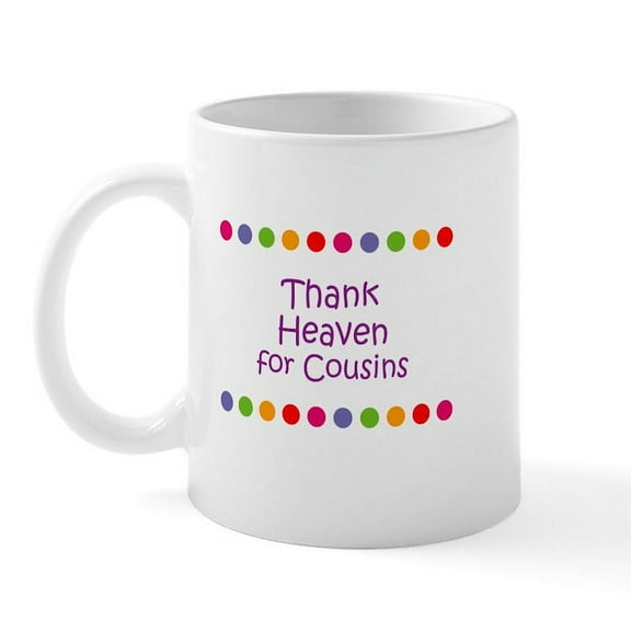 CafePress - Thank Heaven For Cousins Mug - 11 oz Ceramic Mug - Novelty Coffee Tea Cup
