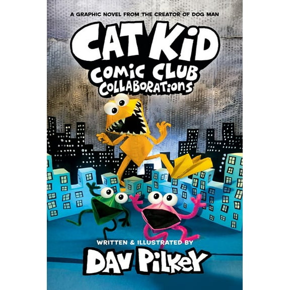 Cat Kid Comic Club: Collaborations: a Graphic Novel (Cat Kid Comic Club #4): from the Creator of Dog Man (Hardcover)
