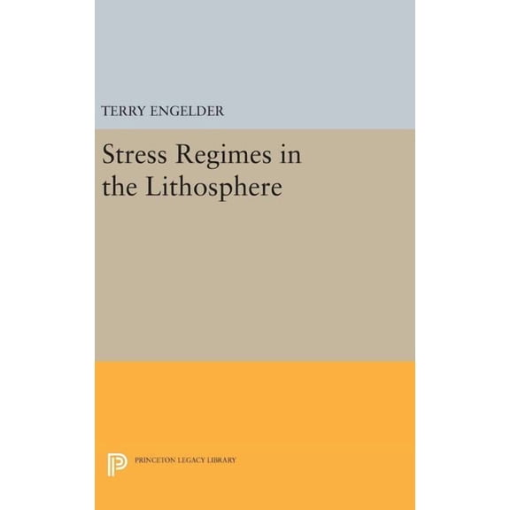 Princeton Legacy Library Stress Regimes in the Lithosphere, Book 151, (Hardcover)