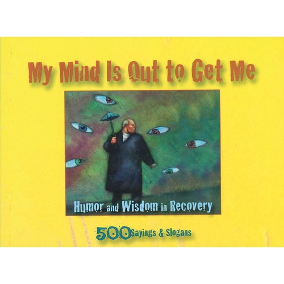 Pre-Owned My Mind Is Out to Get Me: Humor and Wisdom in Recovery (Paperback) 1568380100 9781568380100
