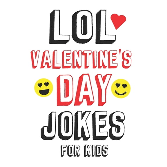 LOL Valentine's Day Jokes For Kids: Valentines Day Gifts For Kids Makes a Great Gift Idea For Boys and Girls, (Paperback)