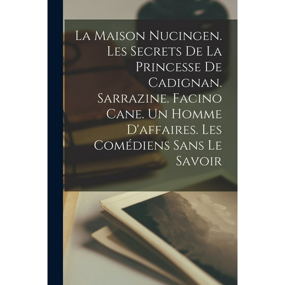 La maison Nucingen. Les secrets de la princesse de Cadignan. Sarrazine. Facino Cane. Un homme d'affaires. Les coméd, (Paperback)