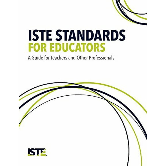 Pre-Owned ISTE Standards for Educators: A Guide for Teachers and Other Professionals, 9781564843951, 1564843955, Paperback,