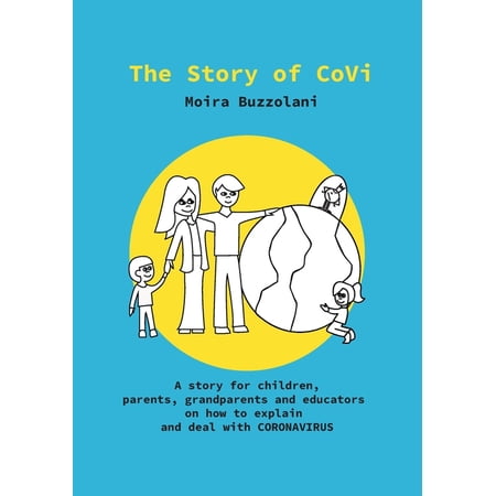 The Story of CoVi: A story for children, parents, grandparents and educators on how to explain and deal with CORONAVIRUS, (Paperback)