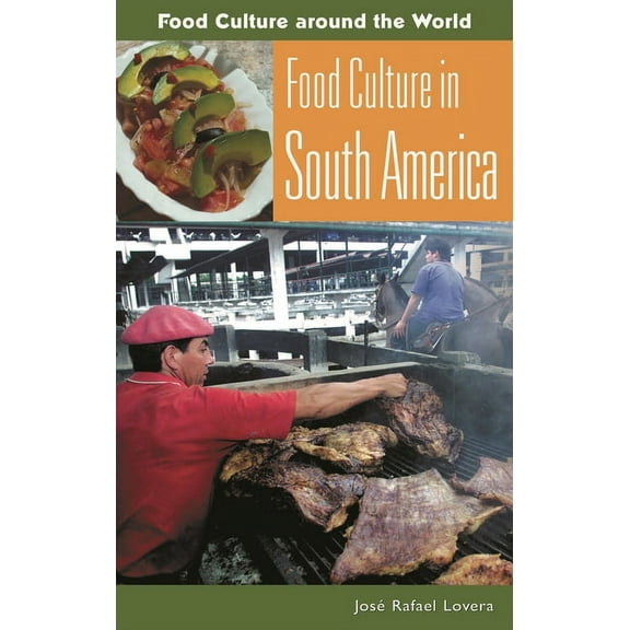 Food Culture Around the World Food Culture in South America, (Hardcover)