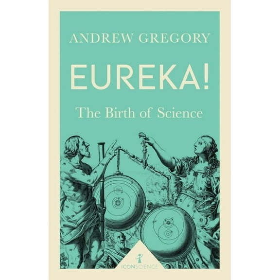 Icon Science: Eureka! (Icon Science) : The Birth of Science (Paperback)