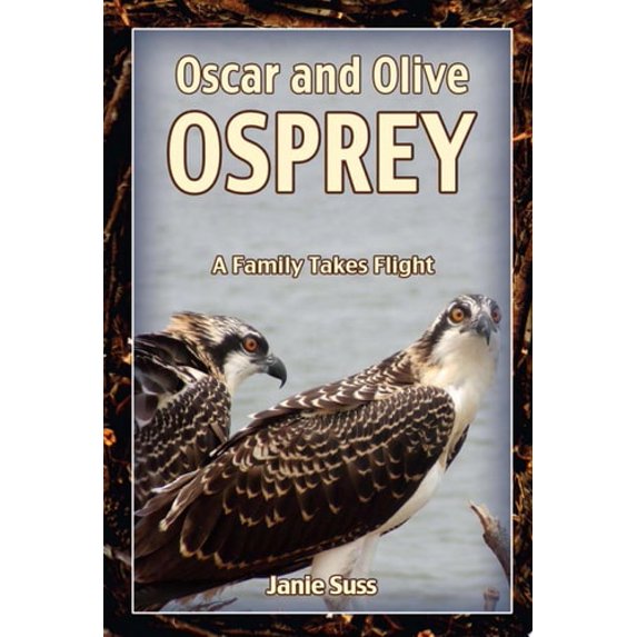 Pre-Owned Oscar and Olive Osprey: A Family Takes Flight (A Mom's Choice Awards Recipient) (Hardcover) 098231406X 9780982314067