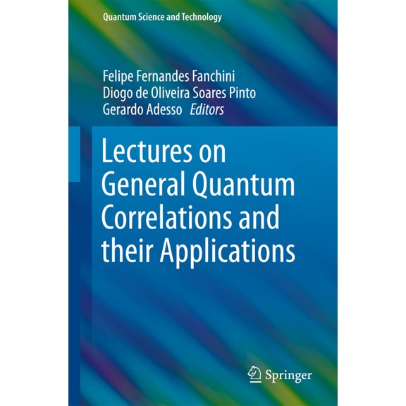 Quantum Science and Technology Lectures on General Quantum Correlations and Their Applications, (Hardcover)
