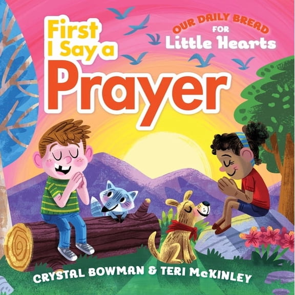 Our Daily Bread for Little Hearts First I Say a Prayer: (A Rhyming Board Book for Toddlers and Preschoolers Ages 1-3 with Prayers for Bedtime, Meals, and , (Board Book)